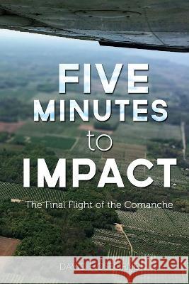 Five Minutes to Impact: The Final Flight of the Comanche David F Osborne 9781649601414 Ambassador International - książka