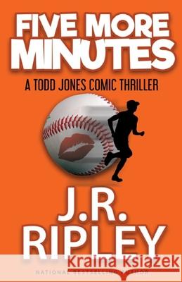 FIve More Minutes: A Todd Jones comic thriller J. R. Ripley 9781700773920 Independently Published - książka