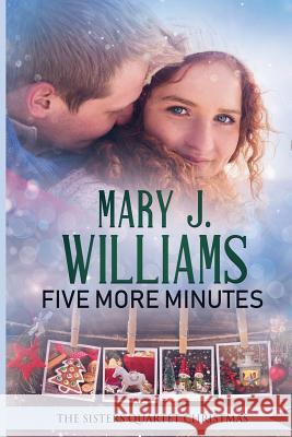 Five More Minutes (the Sisters Quartet Christmas) Mary J. Williams 9781730850585 Independently Published - książka