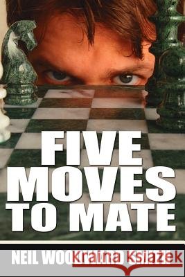 Five Moves To Mate Neil Woodward Smith 9781425961381 Authorhouse - książka