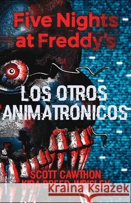 Five Nights at Freddy's. Los Otros Animatrónicos / The Twisted Ones Cawthon, Scott 9788417305413 Roca Editorial - książka