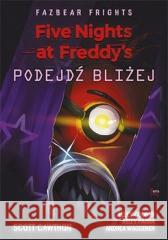 Five Nights at Freddy's: Podejdź bliżej Cawthon Scott 9788382251296 Feeria - książka