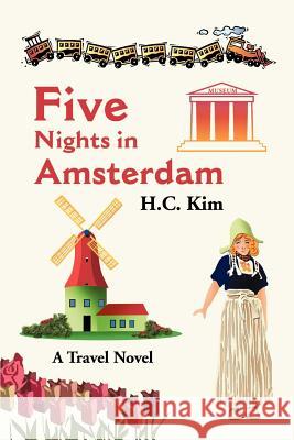 Five Nights in Amsterdam: A Travel Novel Kim, H. C. 9780595184217 Writers Club Press - książka