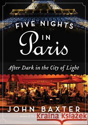 Five Nights in Paris: After Dark in the City of Light John Baxter 9780062296252 Harpperen - książka