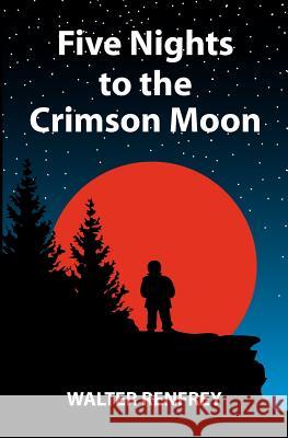 Five Nights to the Crimson Moon Walter Renfrey 9780646586410 Walter Renfrey - książka