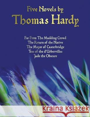 Five Novels by Thomas Hardy - Far from the Madding Crowd, the Return of the Native, the Mayor of Casterbridge, Tess of the D'Urbervilles, Jude the Obs Thomas Hardy 9781789431643 Benediction Classics - książka
