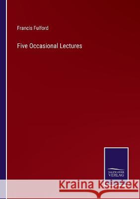 Five Occasional Lectures Francis Fulford 9783375136383 Salzwasser-Verlag - książka