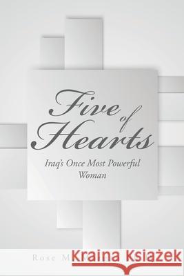 Five of Hearts: Iraq's Once Most Powerful Woman Rose M Morgan Ph D 9781796086294 Xlibris Us - książka