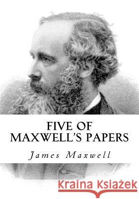 Five of Maxwell's Papers James Clerk Maxwell 9781534820210 Createspace Independent Publishing Platform - książka