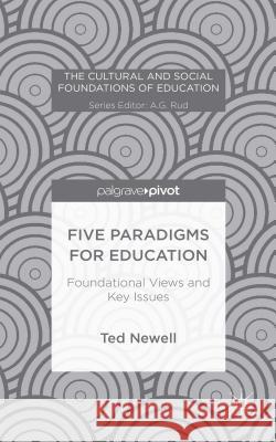 Five Paradigms for Education: Foundational Views and Key Issues Newell, T. 9781137398017 Palgrave Pivot - książka