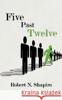 Five Past Twelve Robert N. Shapiro 9781434352422 Authorhouse - książka