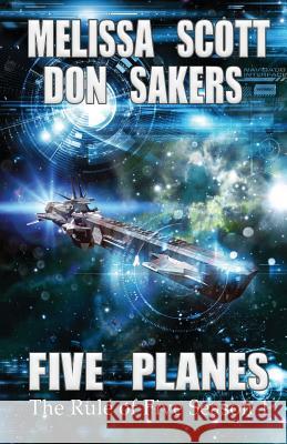 Five Planes: The Rule of Five Season 1 Don Sakers Melissa Scott 9781934754191 Speed-Of-C Productions - książka