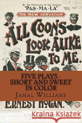 Five Plays - Short and Sweet in Color Jamal Williams 9781978296893 Createspace Independent Publishing Platform - książka