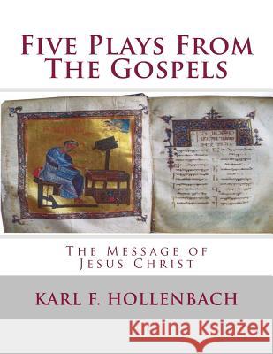 Five Plays From The Gospels Hollenbach, Karl F. 9780615733890 Internet Marketing KY, LLC - książka