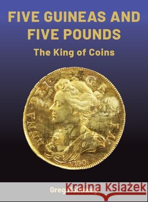 Five Pounds and Five Guineas: The King of Coins Greg Holloway 9781399904131 The King of Coins - książka