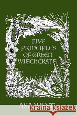 Five Principles of Green Witchcraft Asa West 9781732552388 Gods&radicals - książka