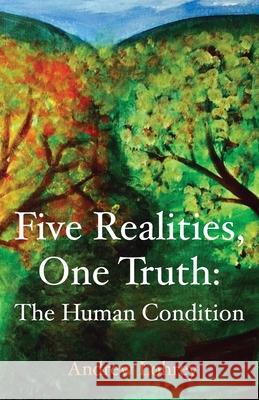 Five Realities, One Truth: The Human Condition Andrew Lohrey 9780987593863 Rishi Publishing - książka