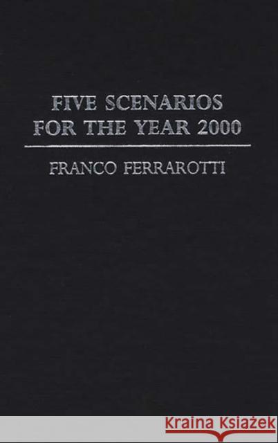 Five Scenarios for the Year 2000. Franco Ferrarotti 9780313253324 Greenwood Press - książka