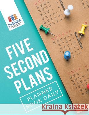 Five Second Plans - Planner Book Daily Planners &. Notebooks Inspir 9781645213864 Inspira Journals, Planners & Notebooks - książka