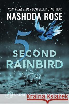 Five Second Rainbird Nashoda Rose   9781987953220 Nashoda Rose Books - książka