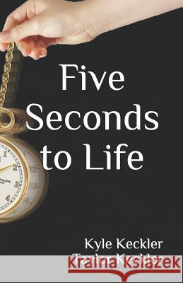 Five Seconds to Life Taylor Keckler Kyle Keckler 9781095475089 Independently Published - książka