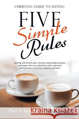 Five Simple Rules: Christian Guide to Dating Ellen T Reed 9781664231665 WestBow Press - książka