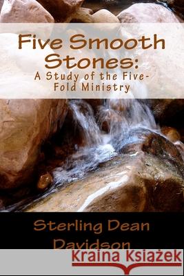 Five Smooth Stones: : A Study of the Five-Fold Ministry Davidson, Sterling Dean 9781511438445 Createspace - książka