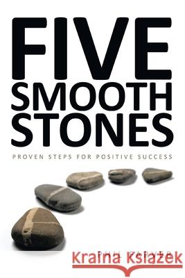 Five Smooth Stones: Proven Steps for Positive Success Farver, Phil 9781449018269 Authorhouse - książka