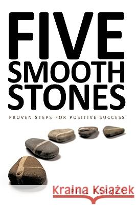 Five Smooth Stones: Proven Steps for Positive Success Farver, Phil 9781449018276 Authorhouse - książka