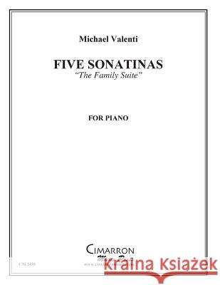 Five Sonatinas for Piano: The Family Suite Michael Valenti 9781500504342 Createspace - książka