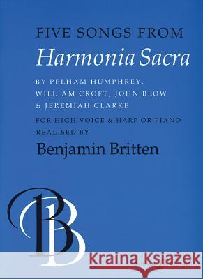 Five Songs from Harmonia Sacra: High Voice, Harp or Piano Britten, Benjamin 9780571517978 Faber Music Ltd - książka