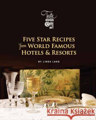 Five Star Recipes from World Famous Hotels & Resorts Linda Lang 9780692246856 Linda Lang's Taste of Travel - książka