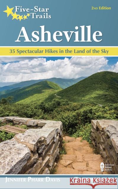 Five-Star Trails: Asheville: 35 Spectacular Hikes in the Land of Sky Jennifer Pharr Davis 9781634042130 Menasha Ridge Press - książka