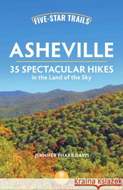 Five-Star Trails: Asheville: 35 Spectacular Hikes in the Land of the Sky Jennifer Pharr Davis 9781634043823 Menasha Ridge Press - książka