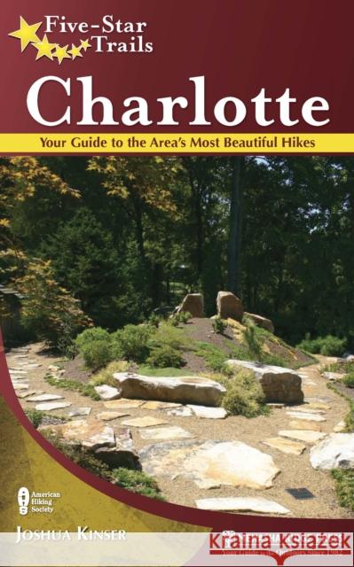 Five-Star Trails: Charlotte: Your Guide to the Area's Most Beautiful Hikes Kinser, Joshua 9780897328883 Menasha Ridge Press - książka