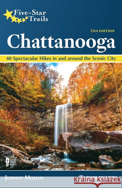 Five-Star Trails: Chattanooga: 40 Spectacular Hikes in and Around the Scenic City Johnny Molloy 9781634043052 Menasha Ridge Press - książka