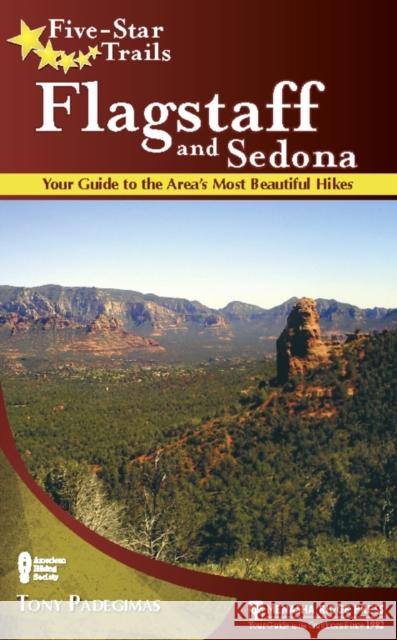 Five-Star Trails: Flagstaff and Sedona: Your Guide to the Area's Most Beautiful Hikes Padegimas, Tony 9780897329279 Menasha Ridge Press - książka