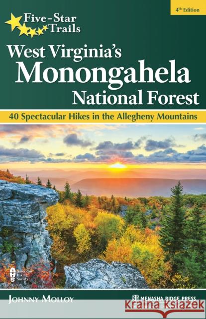Five-Star Trails: West Virginia's Monongahela National Forest: 40 Spectacular Hikes in the Allegheny Mountains Johnny Molloy 9781634043441 Menasha Ridge Press - książka