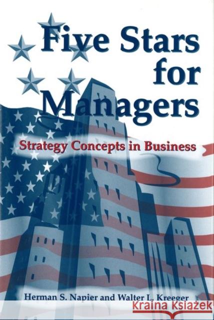 Five Stars for Managers : Strategy Concepts in Business Herman S. Napier Walter L. Kreeger 9781557532220 Purdue University Press - książka