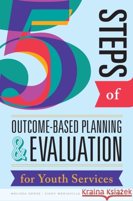 Five Steps of Outcome-Based Planning & Evaluation for Youth Services Virginia A. Walter 9780838937327 American Library Association - książka