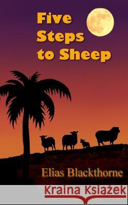Five Steps to Sheep Elias Blackthorne 9781503277137 Createspace Independent Publishing Platform - książka