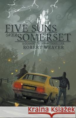 Five Suns Over Somerset Robert Weaver   9798223260790 Ex Luce Veritas - książka