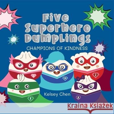 Five Superhero Dumplings Champions of Kindness Kelsey Chen 9798330280834 Indie Pub - książka