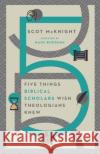 Five Things Biblical Scholars Wish Theologians Knew Scot McKnight 9780830849352 IVP Academic