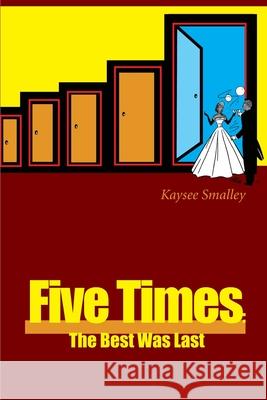 Five Times: The Best Was Last Kaysee Smalley 9780595174935 Writers Club Press - książka