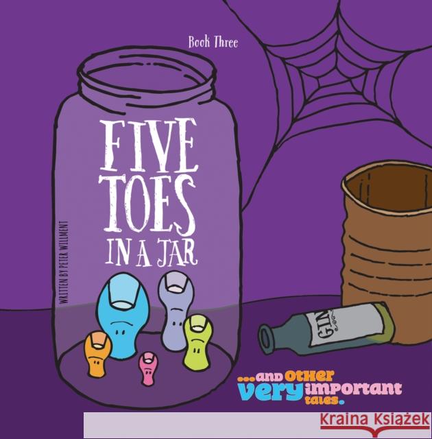 Five Toes in a Jar: …and other very important tales. Peter Willment 9781035882199 Austin Macauley Publishers - książka