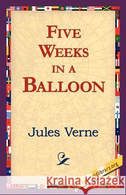 Five Weeks in a Balloon Jules Verne, 1st World Library, 1stworld Library 9781421821603 1st World Library - Literary Society - książka