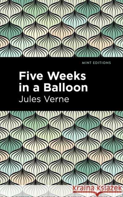 Five Weeks in a Balloon Jules Verne 9781513266336 Mint Editions - książka