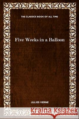 Five Weeks in a Balloon Julies Verne 9781547061235 Createspace Independent Publishing Platform - książka