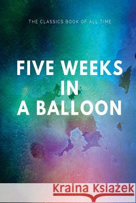 Five Weeks in a Balloon Julies Verne 9781547061259 Createspace Independent Publishing Platform - książka